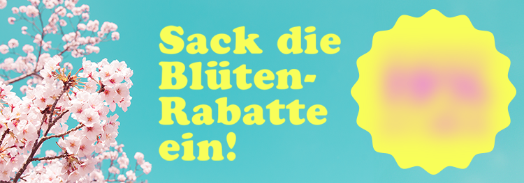 Sacken Sie Blüten-Rabatte ein. Bis 30.04.2025