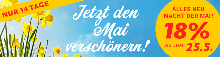 Jetzt den Mai verschönern – 18% bis 25. Mai 2025
